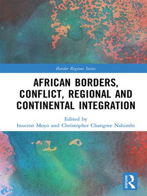cover image of African Borders, Conflict, Regional and Continental Integration